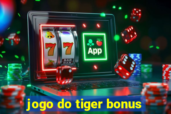 jogo do tiger bonus