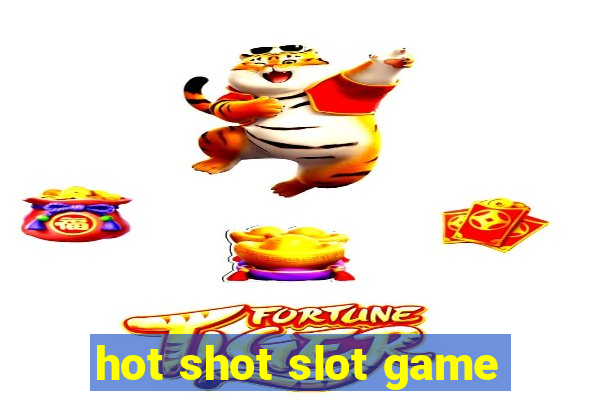 hot shot slot game