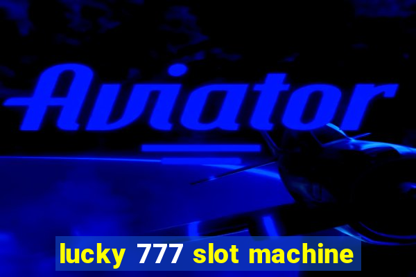 lucky 777 slot machine