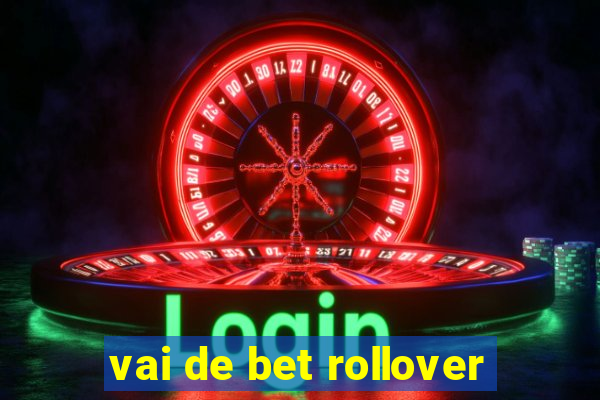 vai de bet rollover