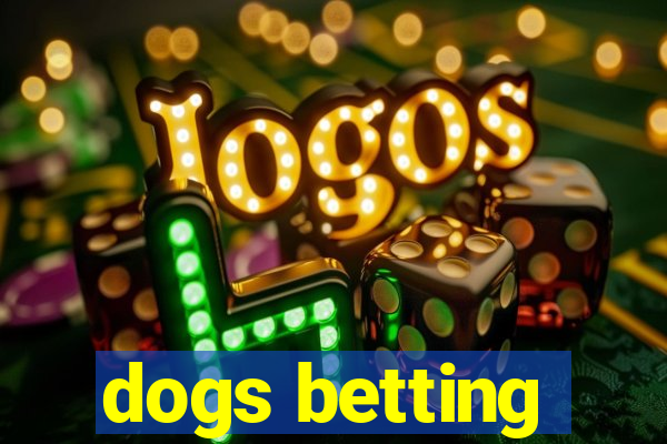 dogs betting