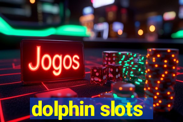 dolphin slots