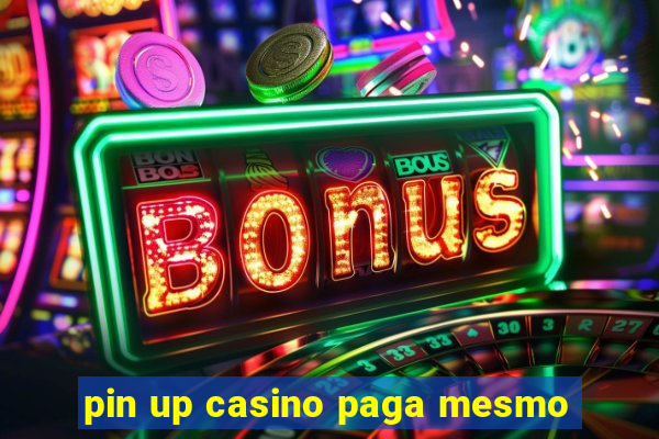 pin up casino paga mesmo