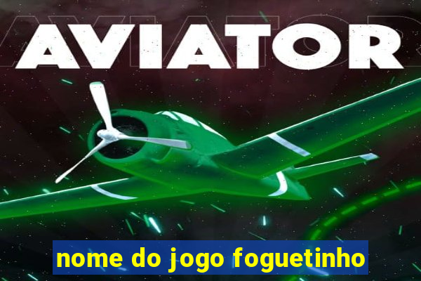 nome do jogo foguetinho