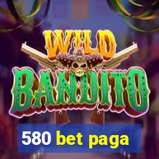 580 bet paga