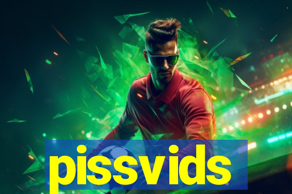 pissvids