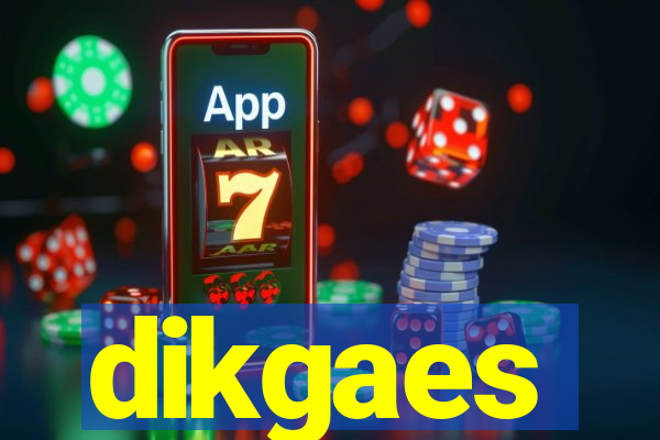 dikgaes