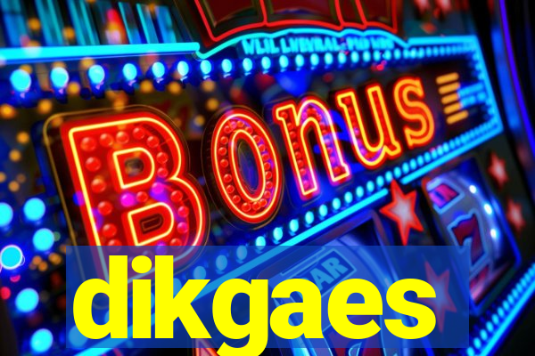 dikgaes