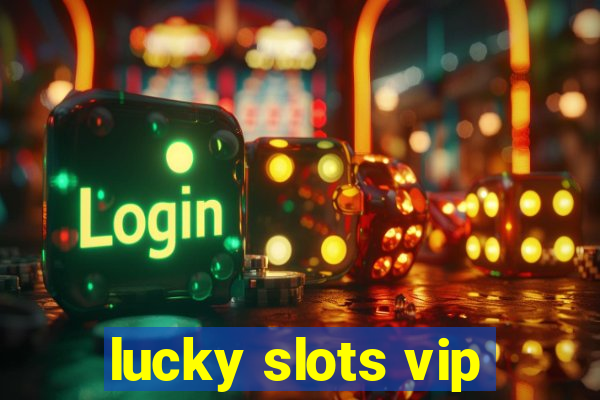 lucky slots vip