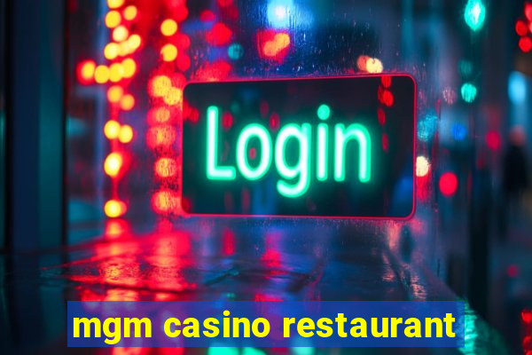 mgm casino restaurant