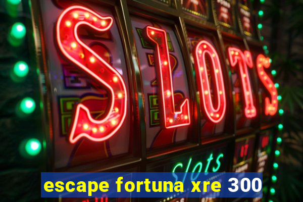 escape fortuna xre 300