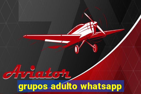 grupos adulto whatsapp