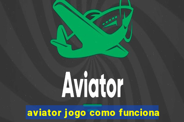 aviator jogo como funciona