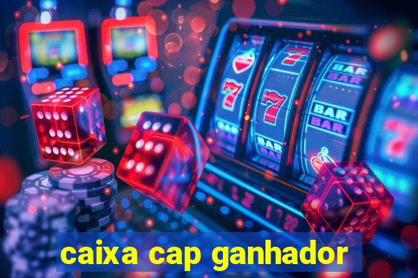 caixa cap ganhador