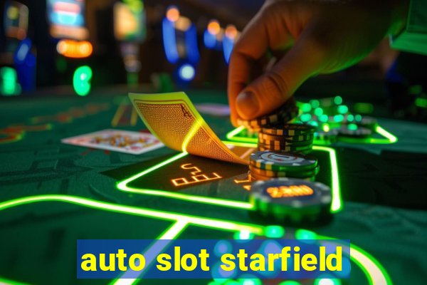 auto slot starfield