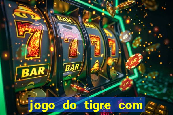 jogo do tigre com bonus no cadastro