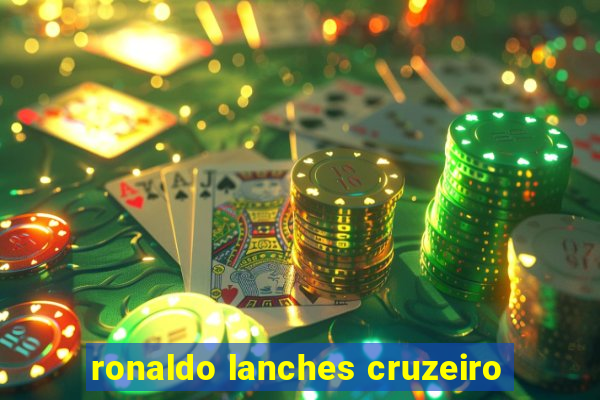 ronaldo lanches cruzeiro