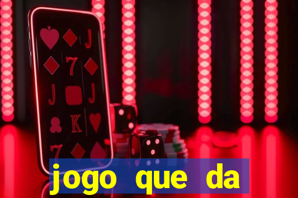 jogo que da dinheiro gratis