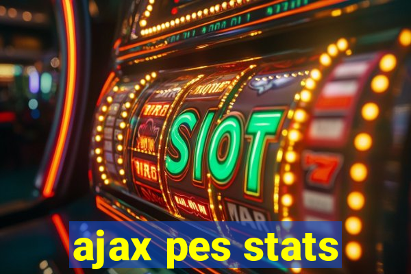 ajax pes stats