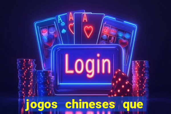 jogos chineses que d?o dinheiro