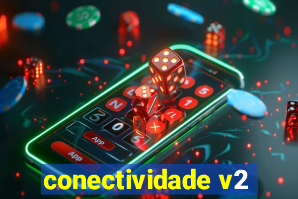 conectividade v2