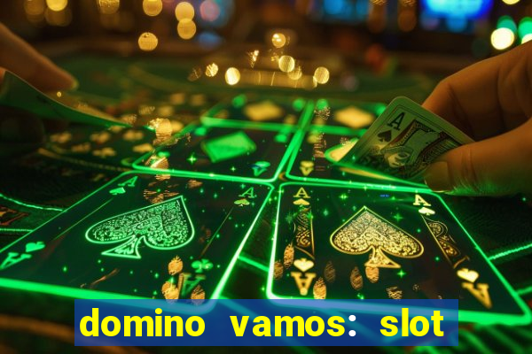 domino vamos: slot crash póker