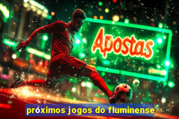 próximos jogos do fluminense