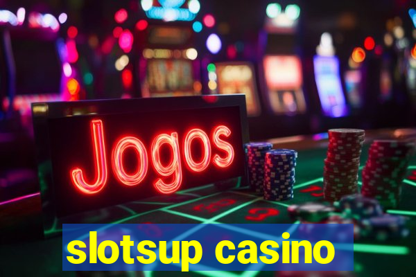 slotsup casino