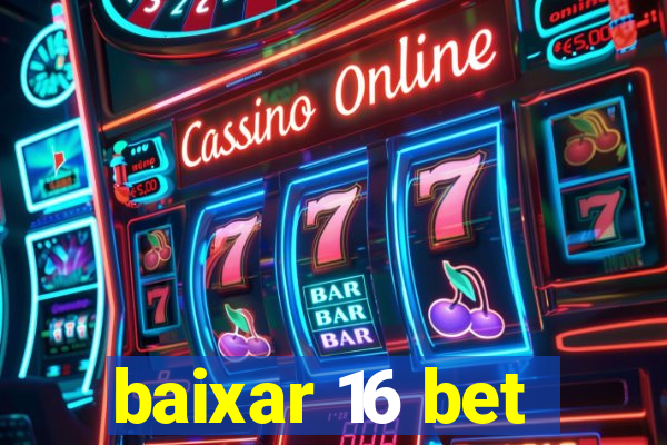 baixar 16 bet