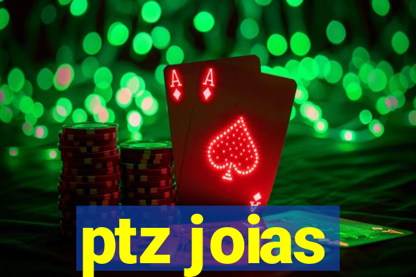 ptz joias