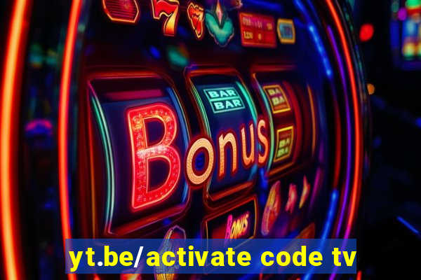 yt.be/activate code tv