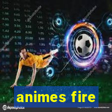 animes fire