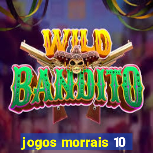 jogos morrais 10