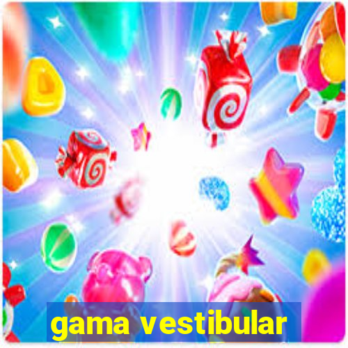 gama vestibular