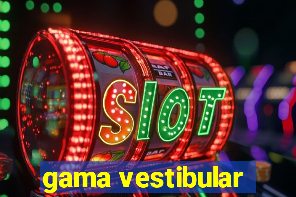 gama vestibular