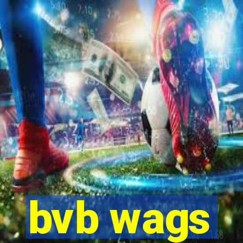 bvb wags