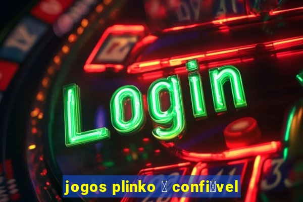 jogos plinko 茅 confi谩vel