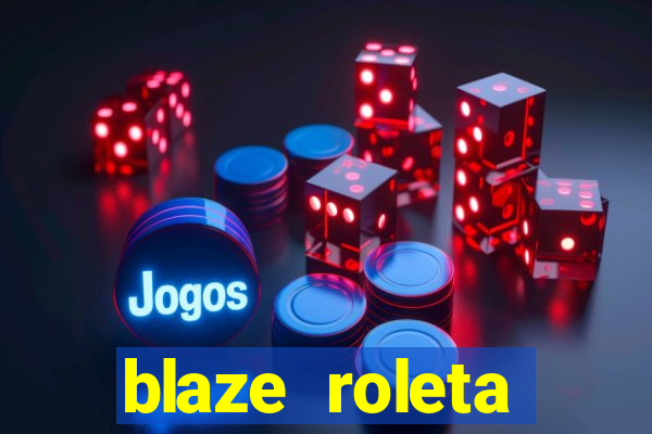 blaze roleta apostas online