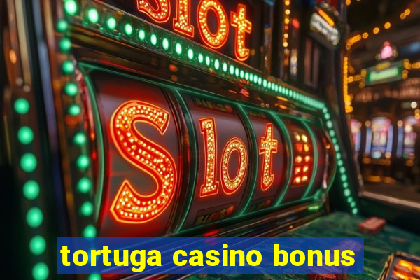 tortuga casino bonus