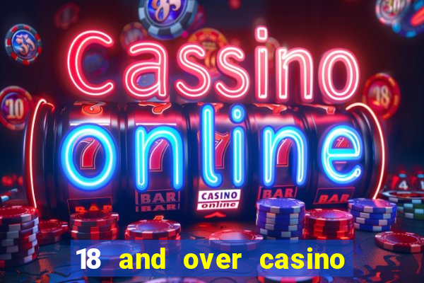 18 and over casino southern california