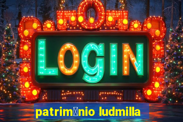 patrim么nio ludmilla