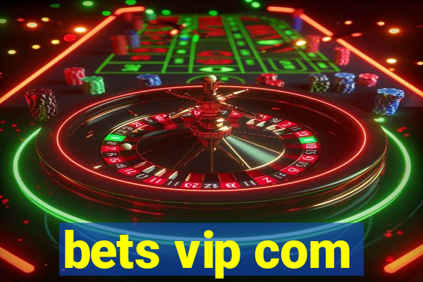 bets vip com