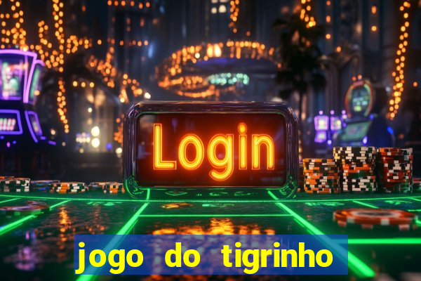 jogo do tigrinho estrela bet