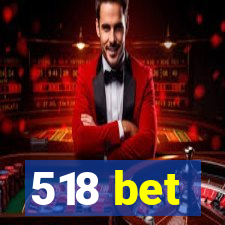 518 bet