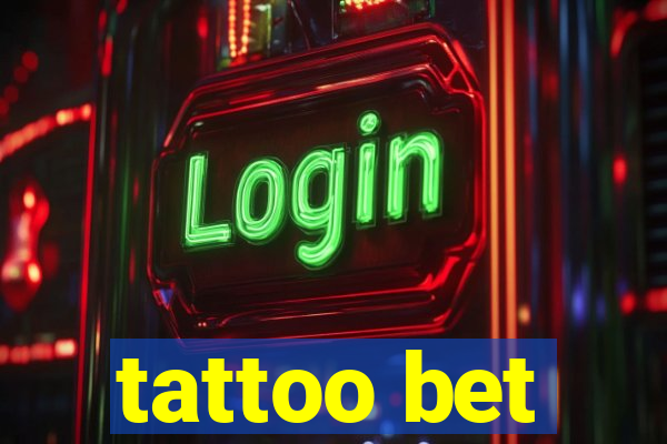 tattoo bet