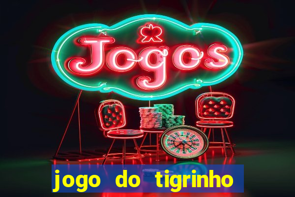 jogo do tigrinho ultimas noticias