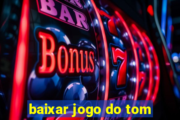 baixar jogo do tom