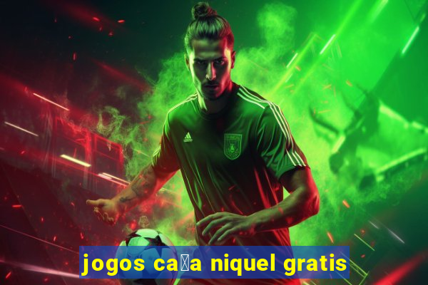 jogos ca莽a niquel gratis