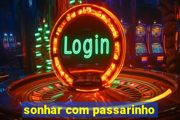 sonhar com passarinho