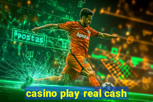 casino play real cash